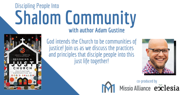 Discipling People Into Shalom Community w/ Adam Gustine