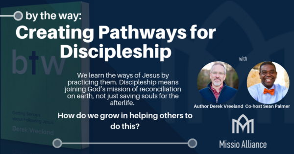 Creating Pathways for Discipleship w/ Derek Vreeland and Sean Palmer