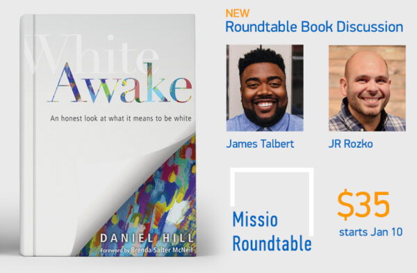 Missio Alliance Roundtable Book Discussion: <em>White Awake: An Honest Look at What It Means to Be White</em>