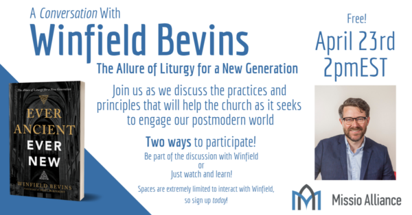 A Conversation with Winfield Bevins: The Allure of Liturgy for a New Generation