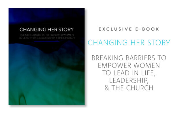 Changing Her Story: Breaking Barriers to Empower Women to Lead in Life, Leadership, and the Church (E-Book)