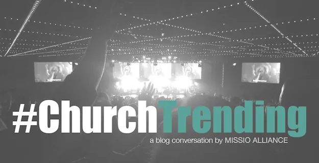 Featured image for “#ChurchTrending: A Brand New Blog Conversation and a Call for Submissions!”