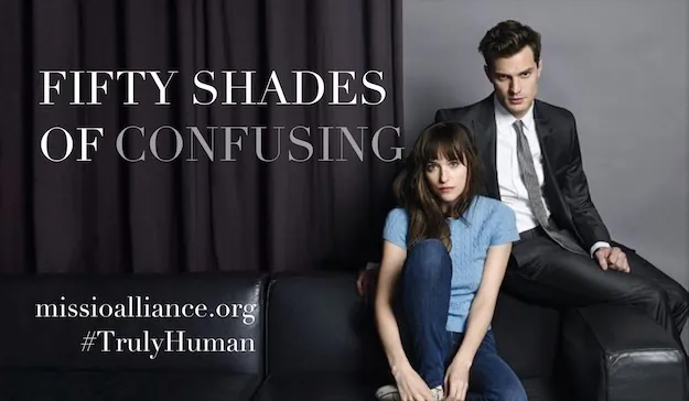Featured image for “Fifty Shades of Confusing: Searching For a #TrulyHuman Perspective”