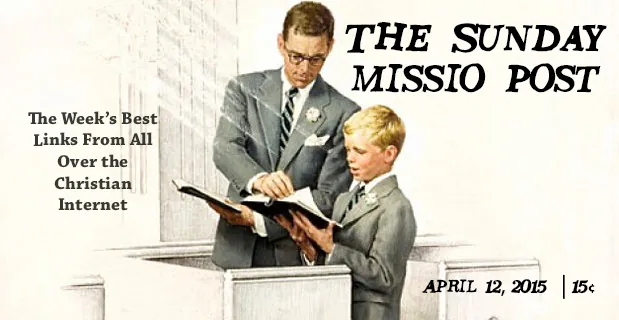 Featured image for “The Sunday Missio Post, 4.12.15”