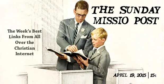 Featured image for “The Sunday Missio Post, 4.19.15”