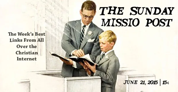 Featured image for “The Sunday Missio Post, 6.21.15”